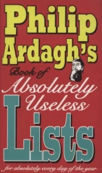 Image of Philip Ardaghs Book of Absolutely Useless Lists for Absolutely Every Day of the Year by Philip Ardagh Hardback