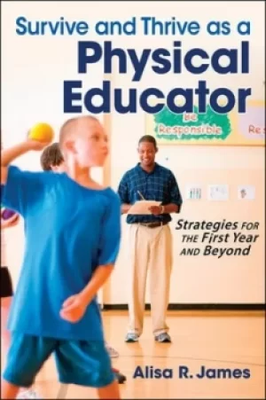 Image of Survive and thrive as a physical educator by Alisa R James