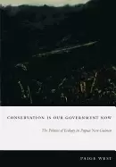 Image of conservation is our government now the politics of ecology in papua new gui