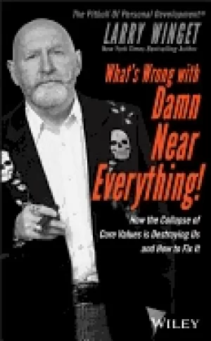 Image of whats wrong with damn near everything how the collapse of core values is de