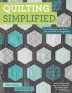 Image of quilting simplified fresh designs and easy instructions for beginners