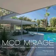 Image of mod mirage the midcentury architecture of rancho mirage
