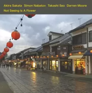 Image of Akira Sakata, Simon Nabato, Takashi Seo & Darren Moore - Not Seeing Is a Flower CD Album - Used