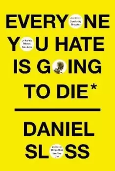 Image of Everyone You Hate is Going to Die by Daniel Sloss
