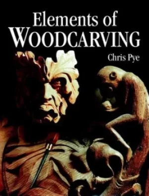 Image of Elements of woodcarving by Chris Pye