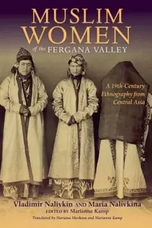 Image of Muslim Women of the Fergana Valley : A 19th-Century Ethnography from Central Asia