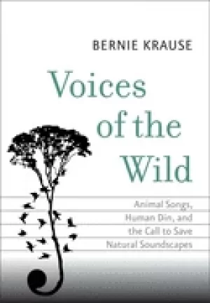 Image of voices of the wild animal songs human din and the call to save natural soun
