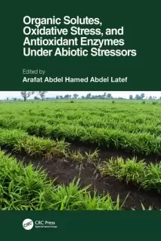 Image of Organic Solutes Oxidative Stress and Antioxidant Enzymes Under Abiotic Stressors