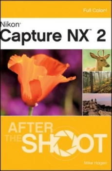 Image of Nikon Capture Nx 2 After the Shoot by Mike Hagen Paperback