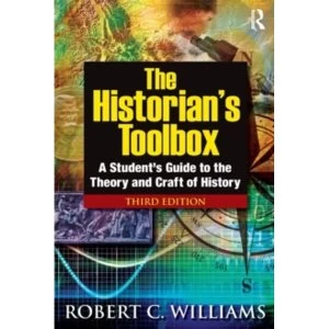 Image of The Historians Toolbox: A Student's Guide to the Theory and Craft of History by Robert C. Williams (Paperback,...