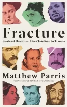 Image of Fracture : Stories of How Great Lives Take Root in Trauma