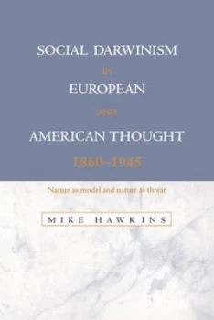 Image of Social Darwinism in European and American Thought 1860-1945 by Mike Hawkins Paperback