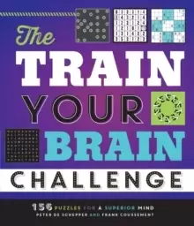 Image of The Train Your Brain Challenge : 156 Puzzles for a Superior Mind