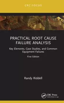 Image of Practical Root Cause Failure Analysis Key Elements Case Studies and Common Equipment Failures