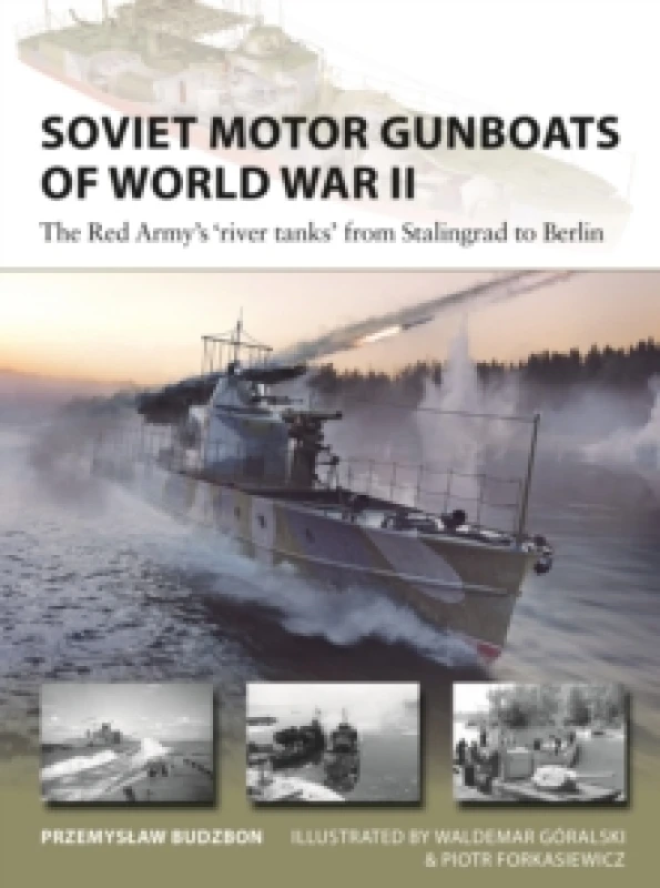 Image of Soviet Motor Gunboats of World War II : The Red Army's 'river tanks' from Stalingrad to Berlin Paperback / softback