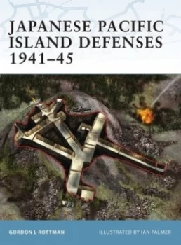Image of Japanese Pacific Island Defenses 1941-45 by Gordon Rottman Paperback