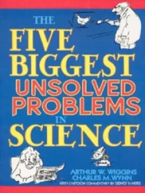 Image of The five biggest unsolved problems in science by Arthur William Wiggins