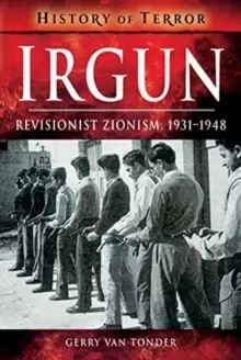 Image of Irgun : Revisionist Zionism, 1931-1948