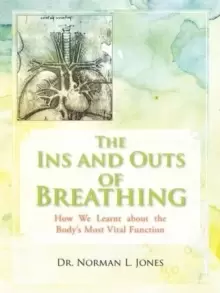 Image of The Ins and Outs of Breathing : How We Learnt about the Body's Most Vital Function