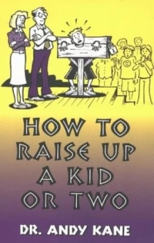 Image of How to Raise up a Kid or Two by Andy Kane Book