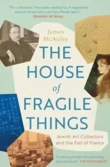 Image of The House of Fragile Things : Jewish Art Collectors and the Fall of France