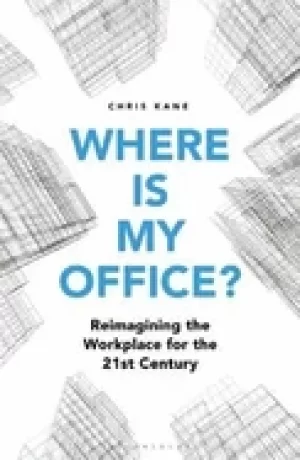 Image of where is my office reimagining the workplace for the 21st century