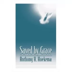 Image of Saved by Grace by Anthony A. Hoekema