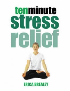 Image of Ten Minute Stress Relief by Erica Brealey Paperback