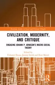 Image of Civilization Modernity and Critique Engaging Johann P. Arnason's Macro-Social Theory
