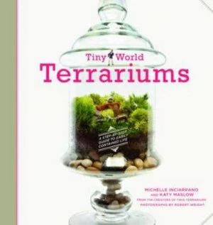 Image of Tiny World Terrariums by Michelle Inciarrano Paperback