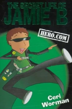 Image of The Secret Life of Jamie B Hero.Com by Ceri Worman Paperback