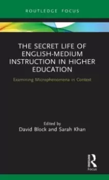 Image of The Secret Life Of English-Medium Instruction In Higher Education : Examining Microphenomena in Context