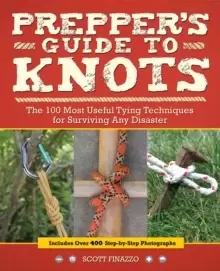 Image of Prepper's Guide To Knots : The 100 Most Useful Tying Techniques for Surviving any Disaster