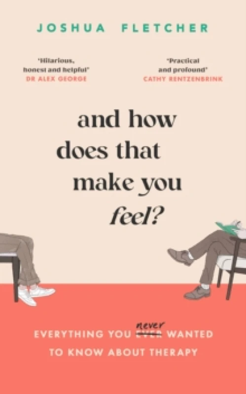 Image of And How Does That Make You Feel? everything you (n)ever wanted to know about therapy Hardback