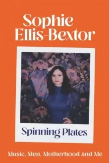 Image of Spinning Plates : Music, Men, Motherhood and Me: TALES FROM OUR FAVOURITE 24 HOUR KITCHEN DISCO QUEEN