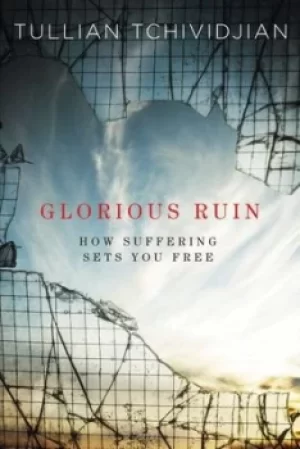 Image of Glorious ruin by Tullian Tchividjian