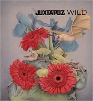 Image of Juxtapoz Wild by Evan Pricco Hardback
