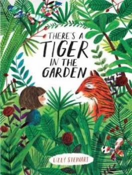 Image of Theres a Tiger in the Garden by Lizzy Stewart Hardback