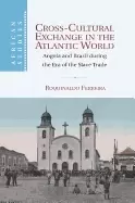Image of cross cultural exchange in the atlantic world angola and brazil during the