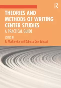 Image of Theories and Methods of Writing Center StudiesA Practical Guide