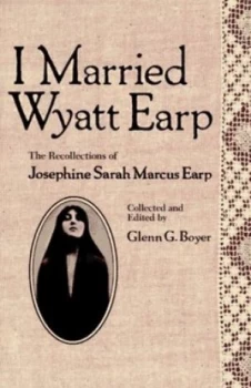 Image of I Married Wyatt Earp by Glenn C. Boyer Paperback