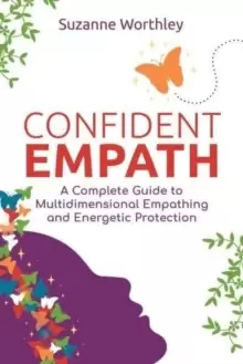 Image of Confident Empath : A Complete Guide to Multidimensional Empathing and Energetic Protection
