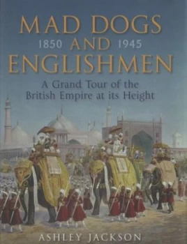 Image of Mad Dogs and Englishmen by Ashley Jackson Hardback