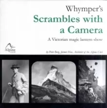 Image of Whymper's Scrambles with a Camera : A Victorian Magic Lantern Show