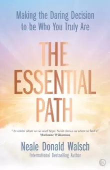 Image of The Essential Path : Making the Daring Decision to be Who You Truly Are