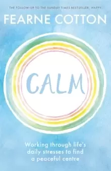 Image of Calm : Working through life's daily stresses to find a peaceful centre