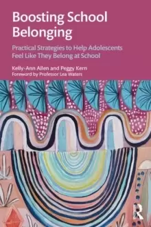 Image of Boosting School Belonging : Practical Strategies to Help Adolescents Feel Like They Belong at School
