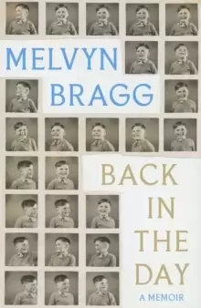 Image of Back in the Day : Melvyn Bragg's deeply affecting, first ever memoir