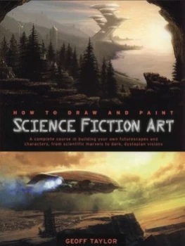 Image of How to Draw and Paint Science Fiction Art by Geoff Taylor Book