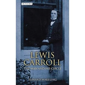 Image of Lewis Carroll: The Man and his Circle by Edward Wakeling (Hardback, 2014)